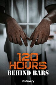 120 Hours Behind Bars