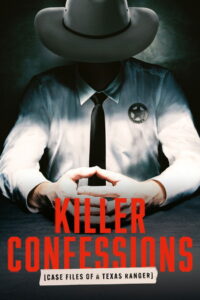 Killer Confessions: Case Files of a Texas Ranger